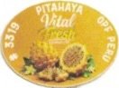 Vital Fresh pitahaya #3319 opf peru